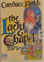 The Lady Chapel - The Second Owen Archer Mystery written by Candace Robb performed by Stephen Thorne on Cassette (Unabridged)